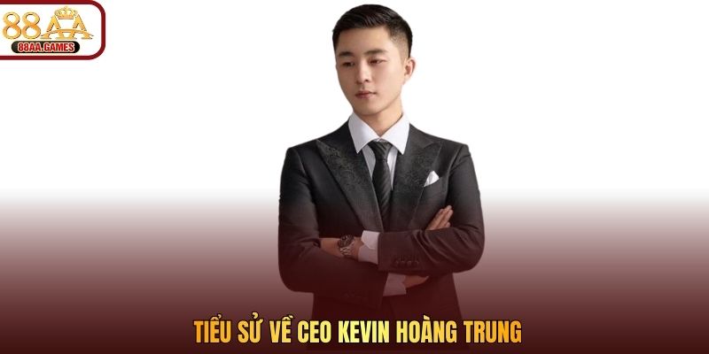 Tiểu sử về CEO kevin Hoàng Trung