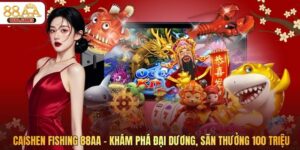 Caishen Fishing 88AA - Khám Phá Đại Dương, Săn Thưởng 100 Triệu