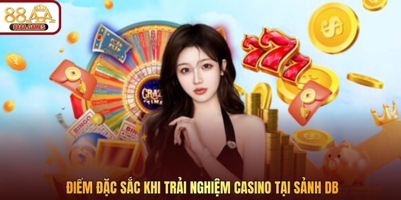 Điểm đặc sắc khi trải nghiệm casino tại sảnh DB