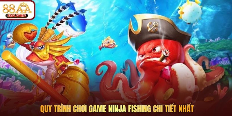 Quy trình chơi game Ninja Fishing chi tiết nhất